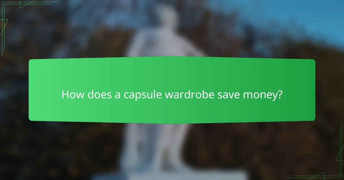 How does a capsule wardrobe save money?
