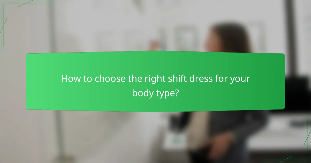 How to choose the right shift dress for your body type?
