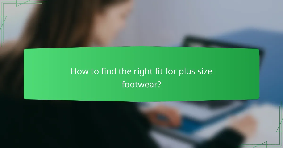 How to find the right fit for plus size footwear?