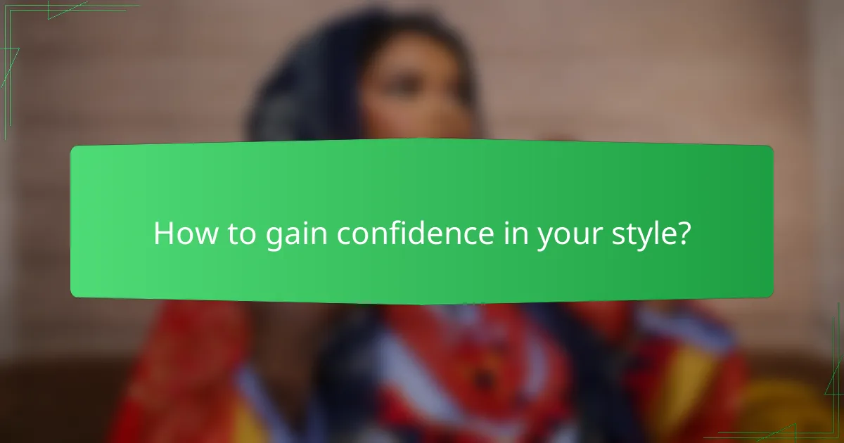 How to gain confidence in your style?