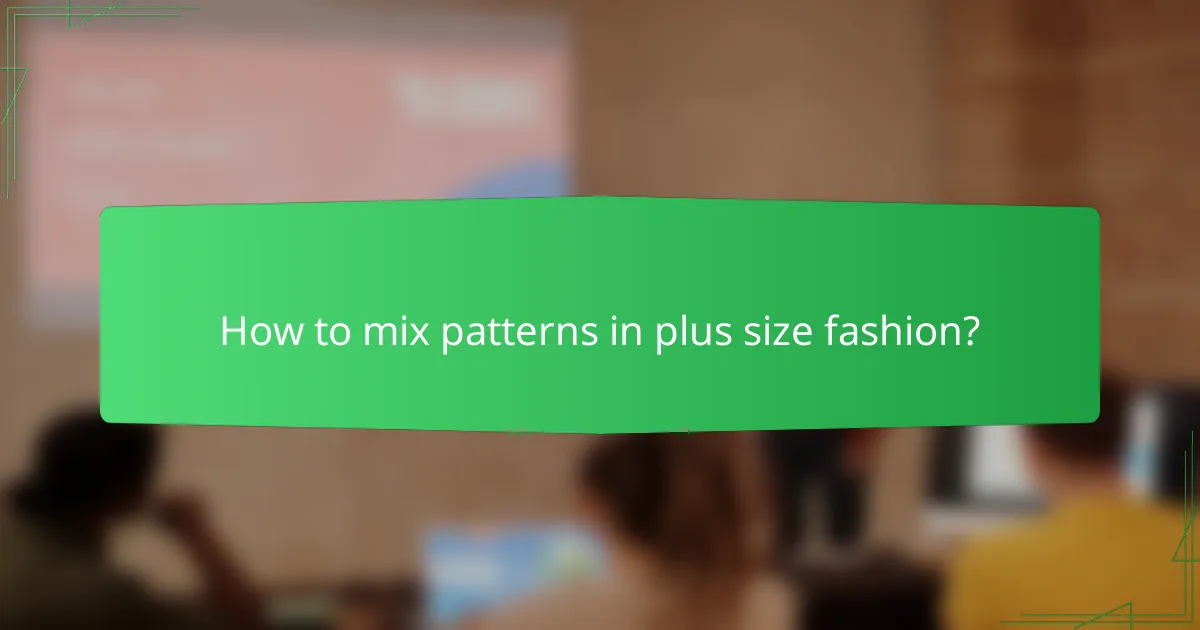 How to mix patterns in plus size fashion?