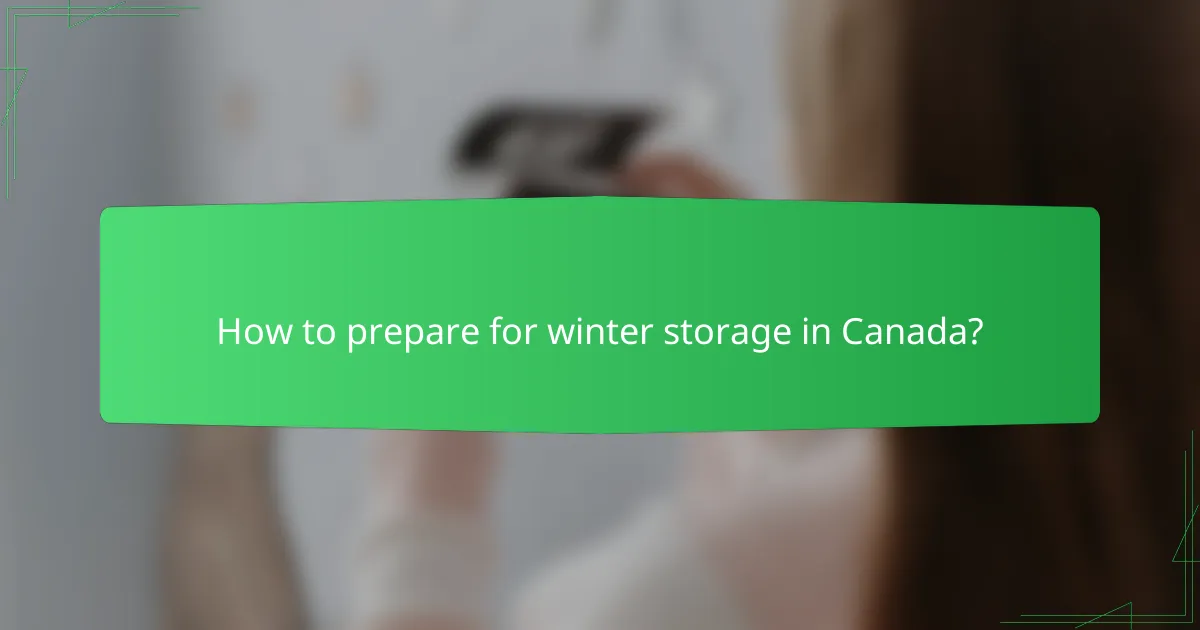 How to prepare for winter storage in Canada?