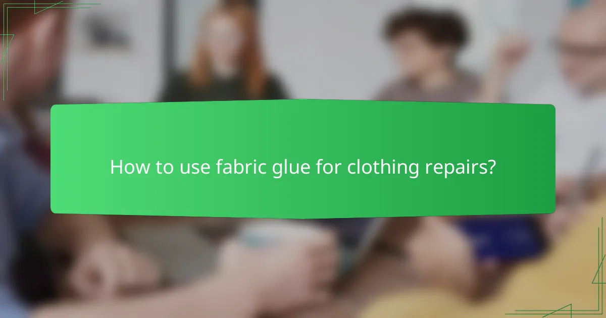 How to use fabric glue for clothing repairs?