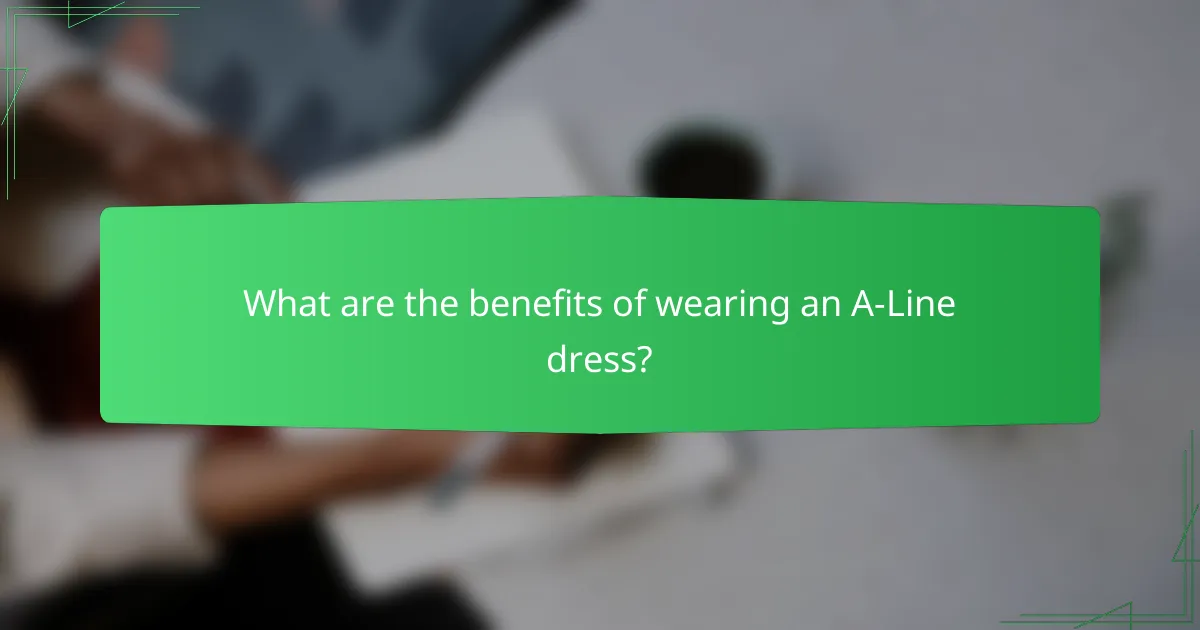 What are the benefits of wearing an A-Line dress?