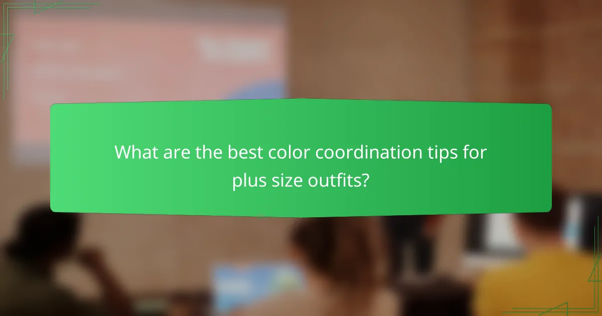 What are the best color coordination tips for plus size outfits?