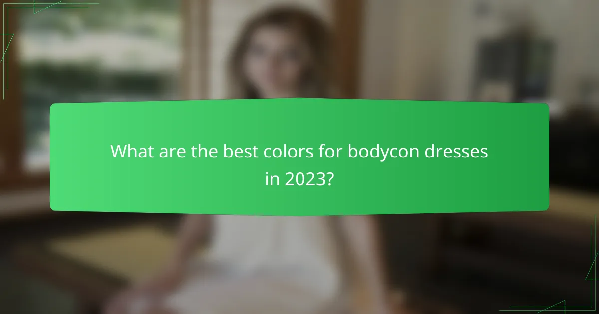 What are the best colors for bodycon dresses in 2023?