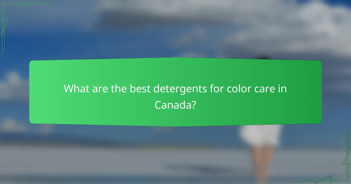 What are the best detergents for color care in Canada?