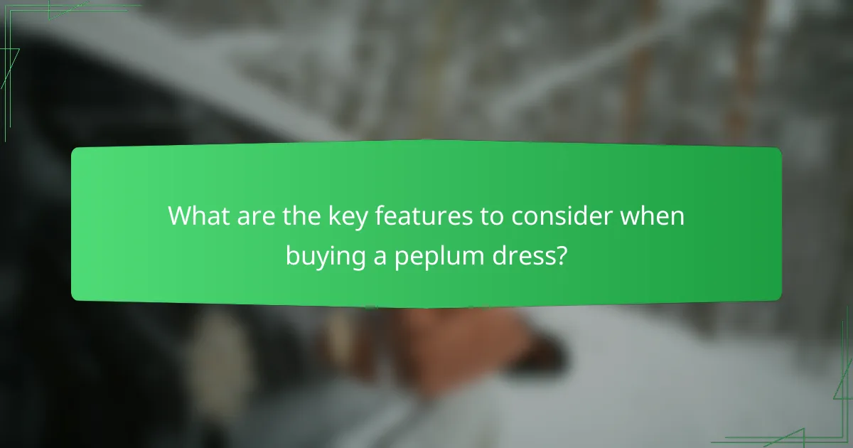What are the key features to consider when buying a peplum dress?