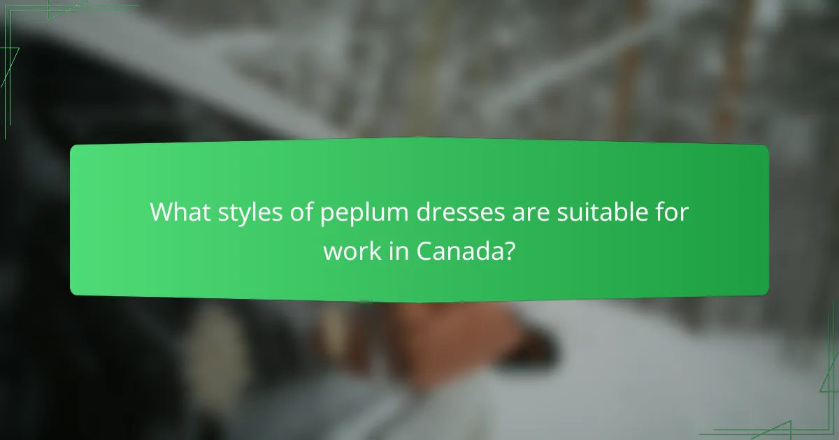 What styles of peplum dresses are suitable for work in Canada?