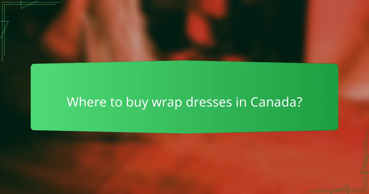 Where to buy wrap dresses in Canada?