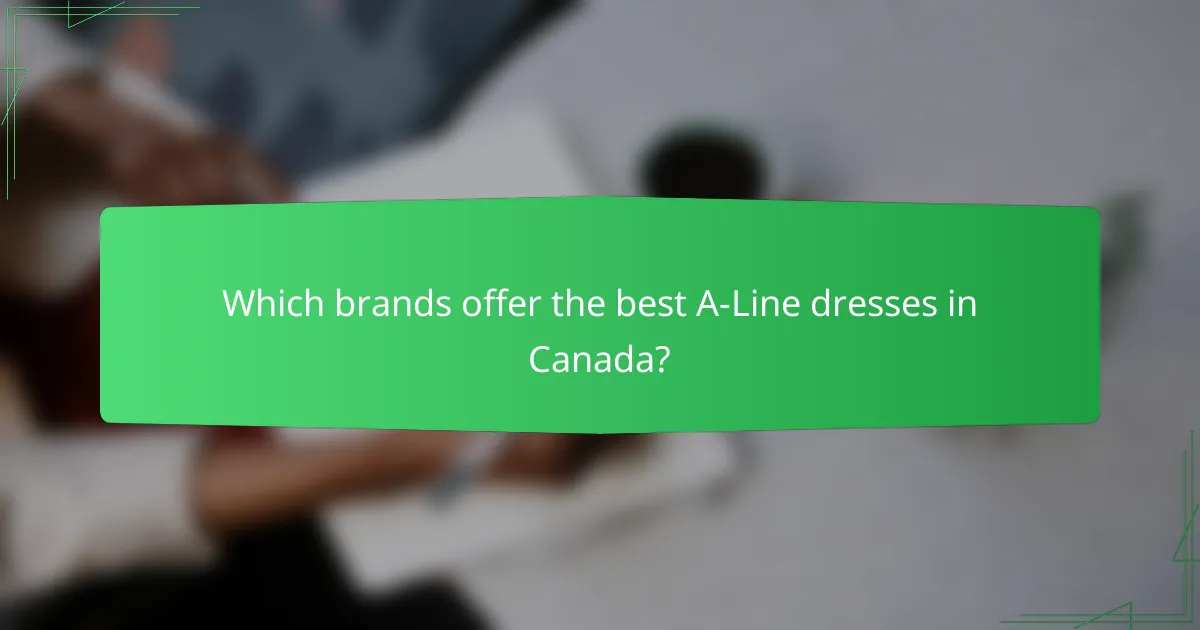 Which brands offer the best A-Line dresses in Canada?
